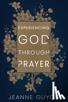 Guyon, Madame Jeanne - Experiencing God Through Prayer