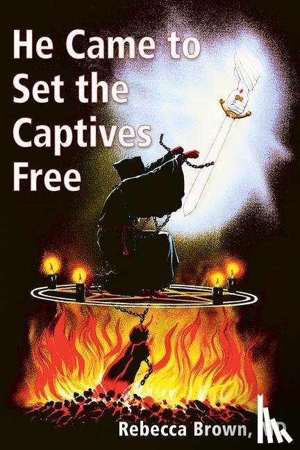 Brown, Rebecca - Brown, R: He Came to Set the Captives Free