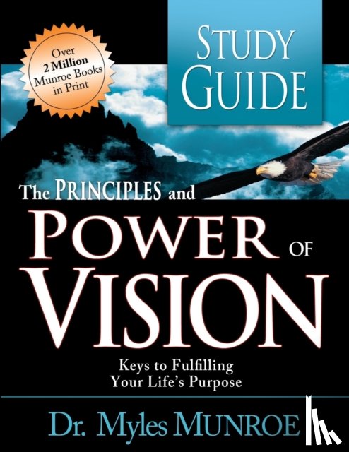 Munroe, Dr Myles - The Principles and Power of Vision Study Guide