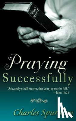 Spurgeon, C. H. - Praying Successfully