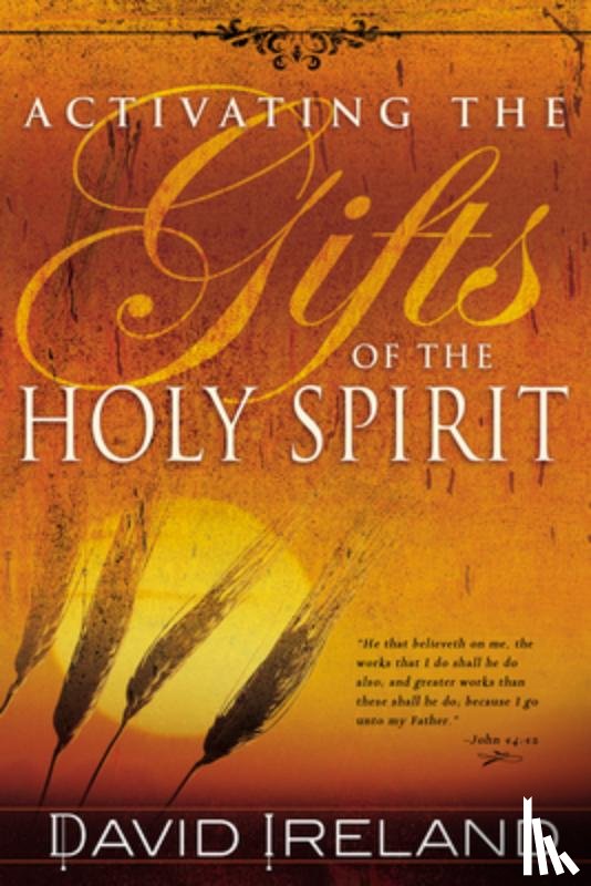 Ireland, David - Activating the Gifts of the Holy Spirit