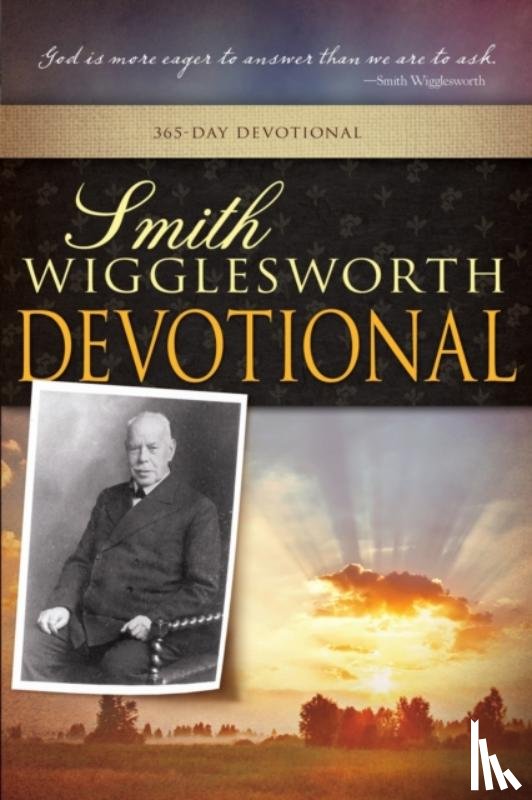 Wigglesworth, Smith - Smith Wigglesworth Devotional