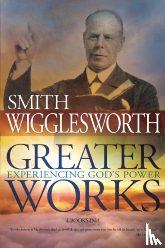 Wigglesworth, Smith - Greater Works
