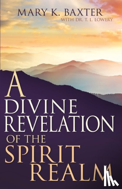 Baxter, Mary K. - A Divine Revelation of the Spirit Realm
