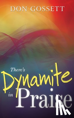 Gossett, Don - There's Dynamite in Praise