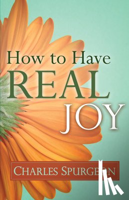 Spurgeon, Charles H - How to Have Real Joy