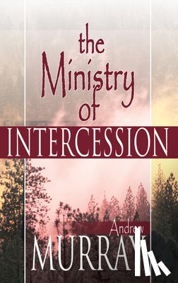 Murray, Andrew - The Ministry of Intercession