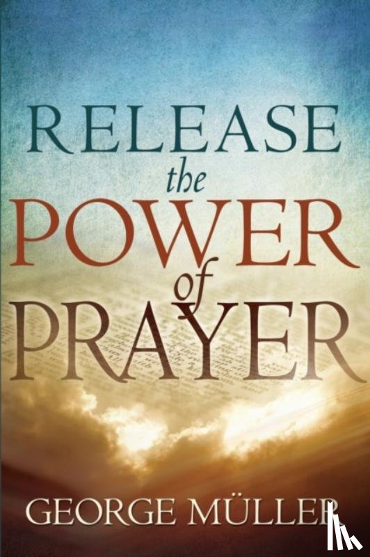 Muller, George - Release the Power of Prayer