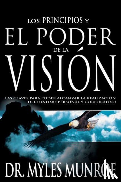 Munroe, Dr Myles - Los Los Principios Y Poder de la Vision