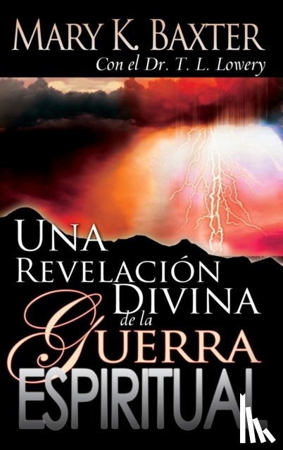 Mary K Baxter, Baxter, T L Lowery, Lowery - Revelacion Divina de la Guerra Espiritual