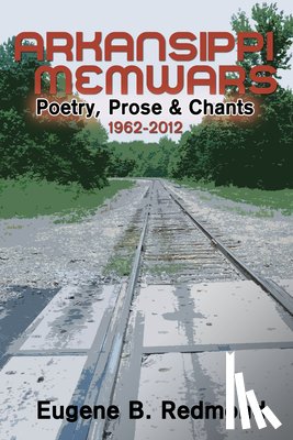 Redmond, Eugene B. - Arkansippi Memwars: Poetry, Prose & Chants 1962-2012