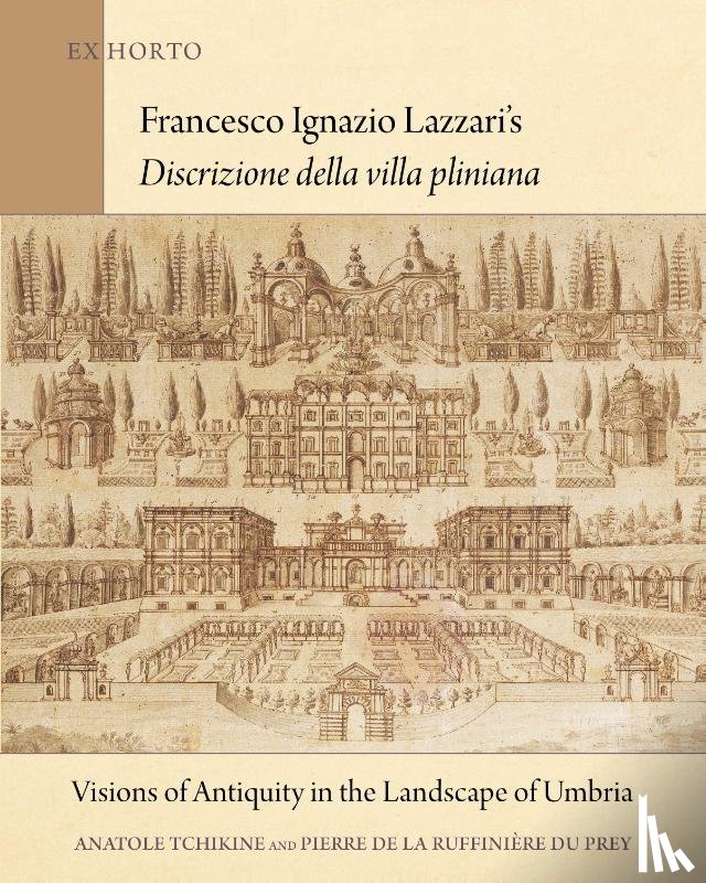 Tchikine, Anatole, Prey, Pierre de la Ruffiniere du - Francesco Ignazio Lazzari’s Discrizione della villa pliniana