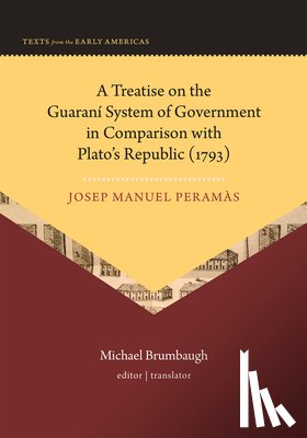 Peramas, Josep Manuel - A Treatise on the Guarani System of Government in Comparison with Plato’s Republic (1793)