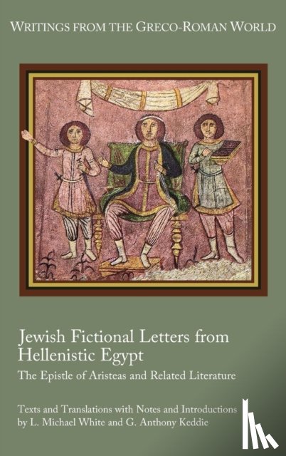 White, L Michael (University of Texas at Austin), Keddie, G Anthony - Jewish Fictional Letters from Hellenistic Egypt