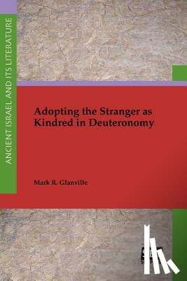 Glanville, Mark R - Adopting the Stranger as Kindred in Deuteronomy