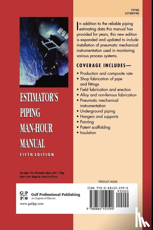 Page, John S. (John S. Page has worked for some of the largest construction firms in the world. He has a BS in civil engineering from the University of Arkansas and received the Award of Merit from the American Association of Cost Engineers.) - Estimator's Piping Man-Hour Manual