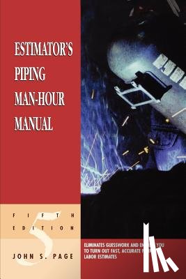 Page, John S. (John S. Page has worked for some of the largest construction firms in the world. He has a BS in civil engineering from the University of Arkansas and received the Award of Merit from the American Association of Cost Engineers.) - Estimator's Piping Man-Hour Manual