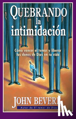 Bevere, John - Quebrando la Intimidacion = Breaking Intimidation