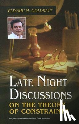Goldratt, Eliyahu M. - LATE NIGHT DISCUSSIONS ON THE THEORY OF