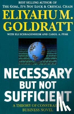 Goldratt, Eliyahu M. - Necessary But Not Sufficient: A Theory of Constraints Business Novel