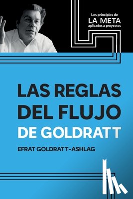 Goldratt-Ashlag, Efrat - Las Reglas Del Flujo De Goldratt