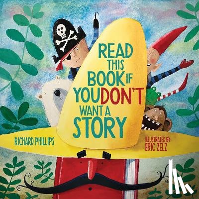 Phillips, Richard, Zelz, Eric - Read This Book If You Don't Want a Story
