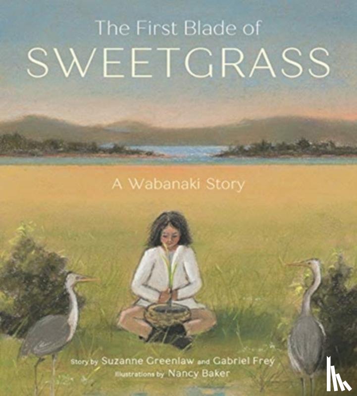 Greenlaw, Suzanne, Frey, Gabriel - The First Blade of Sweetgrass