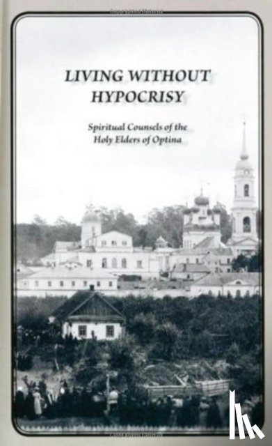 of Optina, Elders, Schaefer, George - Living Without Hypocrisy