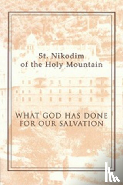 of the Holy Mountain, St. Nikodim, Williams, Nathan - What God Has Done for Our Salvation