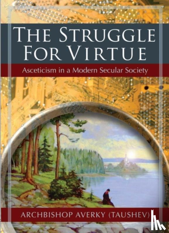 (Taushev), Archbishop Averky - The Struggle for Virtue
