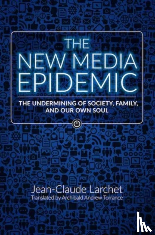 Larchet, Jean-Claude, Torrance, Archibald Andrew - The New Media Epidemic