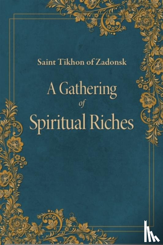 of Zadonsk, Tikhon - A Gathering of Spiritual Riches