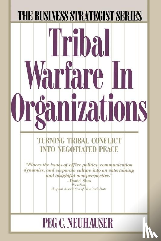 Peg C. Neuhauser - Tribal Warfare in Organizations
