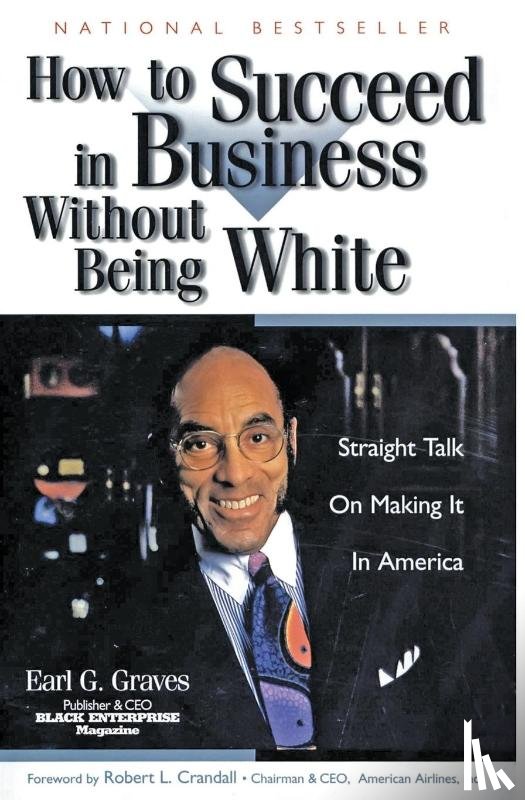 Graves, Earl G. - How to Succeed in Business Without Being White