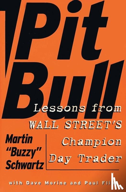 Schwartz, Martin - Pit Bull: Lessons from Wall Street's Champion Trader