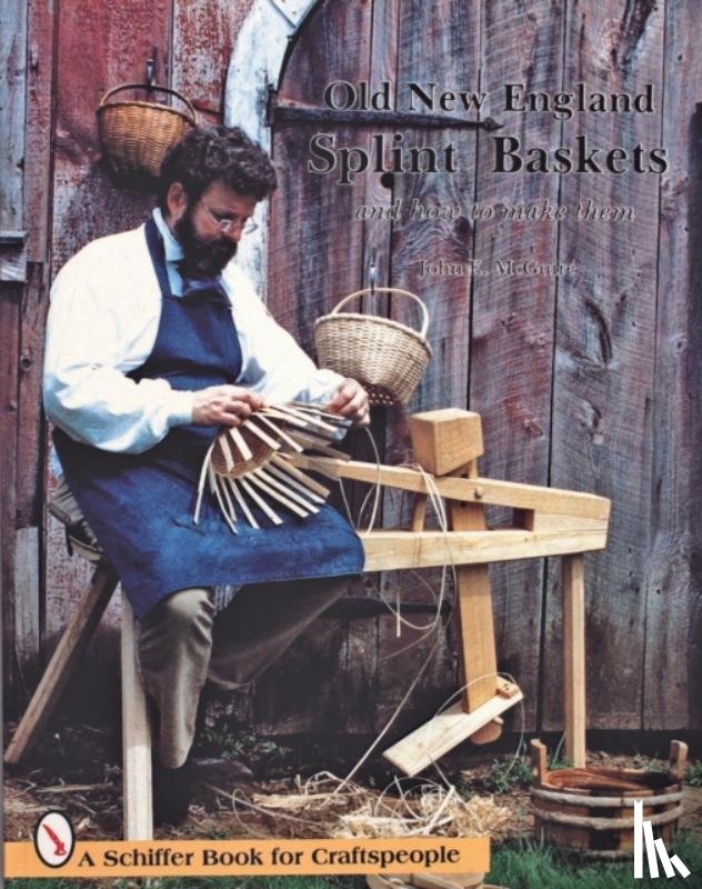 McGuire, John E. - Old New England Splint Baskets and How to Make Them