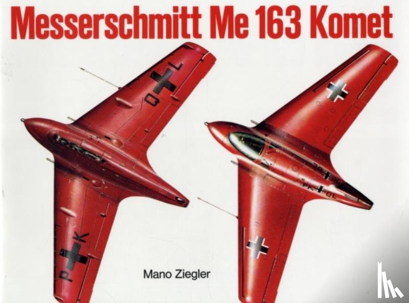 Ziegler, Mano - Messerschmitt Me 163 “Komet” Vol.I
