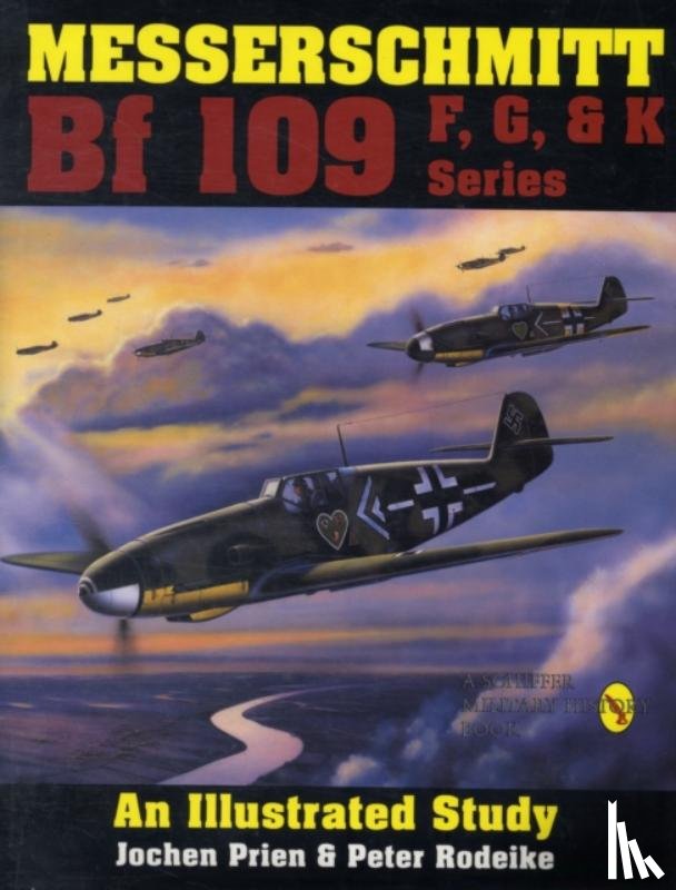 Prien, Jochen, Rodeike, Peter - Messerschmitt Bf 109 F, G, & K Series