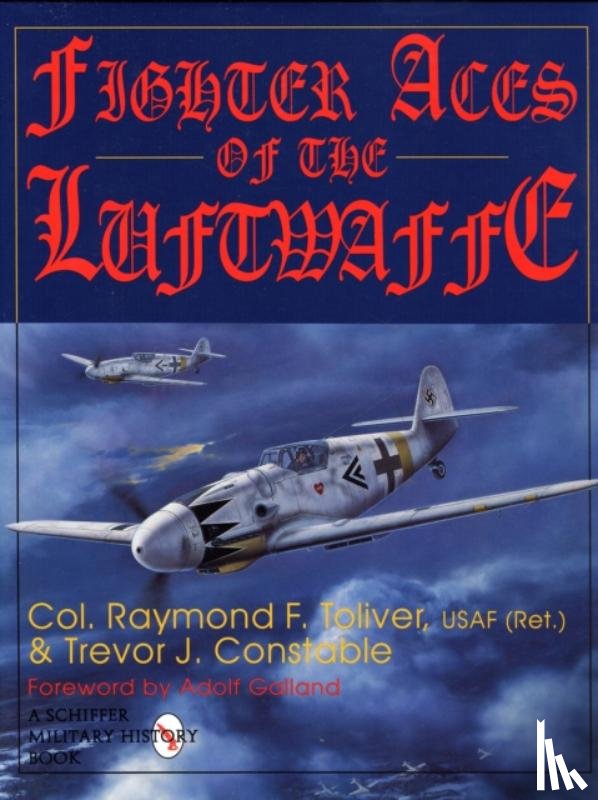 J. Constable, Trevor, Toliver, Ray - Fighter Aces of the Luftwaffe