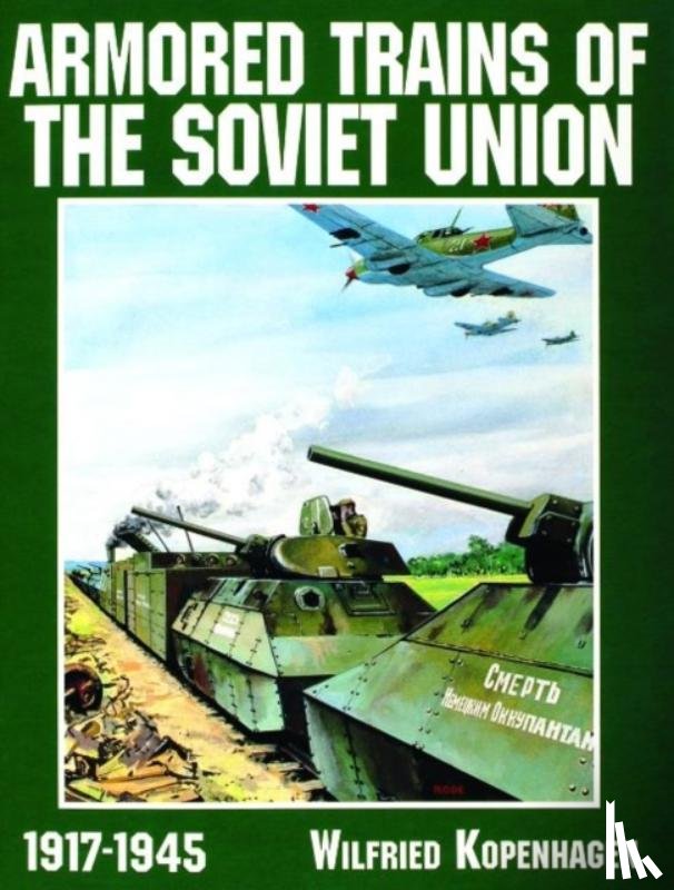 Kopenhagen, Wilfried - Armored Trains of the Soviet Union 1917-1945
