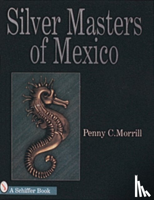Morrill, Penny C. - Silver Masters of Mexico