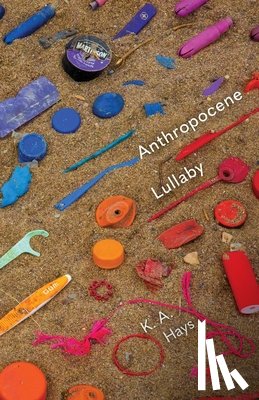 Hays, K. A. - Anthropocene Lullaby