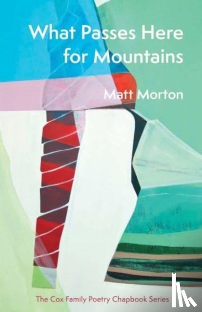 Morton, Matt - What Passes Here for Mountains