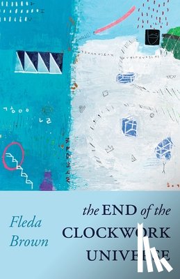 Brown, Fleda - The End of the Clockwork Universe