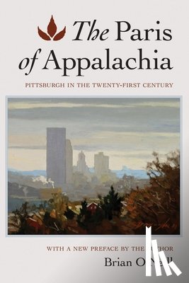 O'Neill, Brian - The Paris of Appalachia
