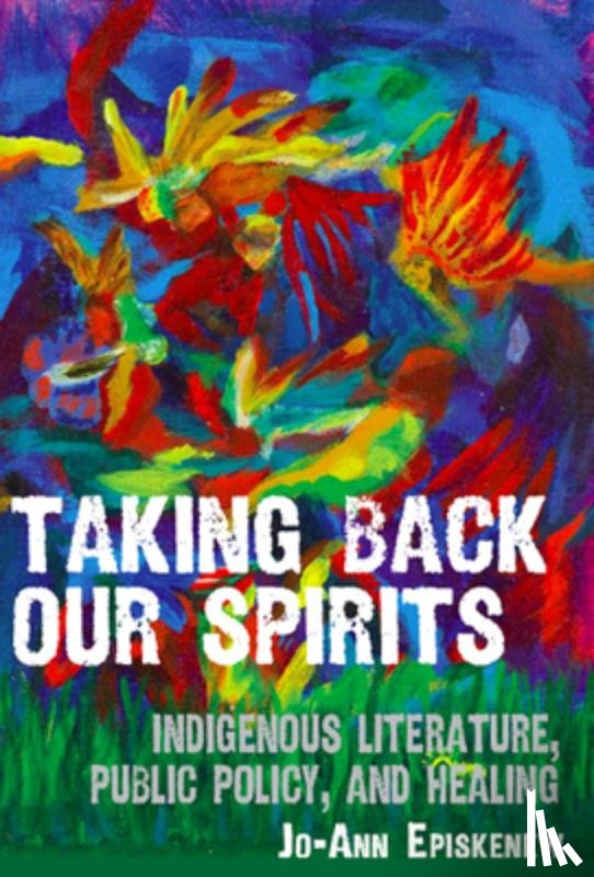 Episkenew, Jo-Ann - Taking Back Our Spirits