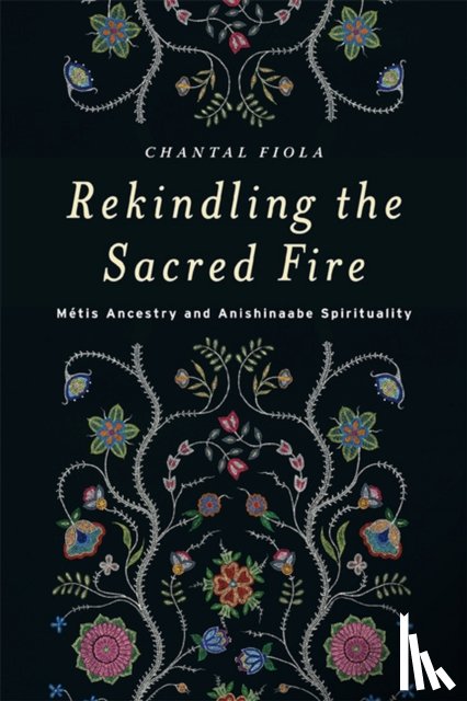 Fiola, Chantal - Rekindling the Sacred Fire