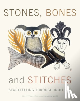 Falconer, Shelley, White, Shawna - Stones, Bones and Stitches