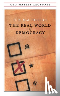 Macpherson, C.B. - The Real World of Democracy