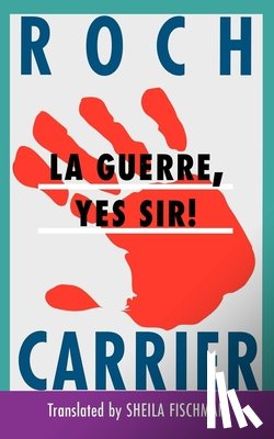 Carrier, Roch - La Guerre, Yes Sir!